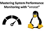 Mastering System Performance Monitoring with “vmstat”