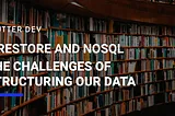 Firestore and NoSQL — The challenges of structuring our data