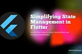 Simplifying State Management in Flutter Using ValueNotifier and ValueListenableBuilder