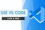 VS Code Productivity Tips & Hacks