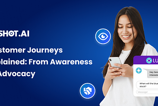 Customer Journeys Explained: From Awareness to Advocacy