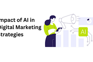 The Impact of AI in Digital Marketing Strategies
