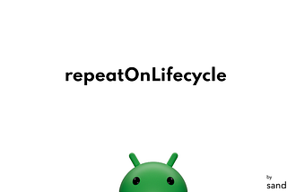 Understanding repeatOnLifecycle in Android