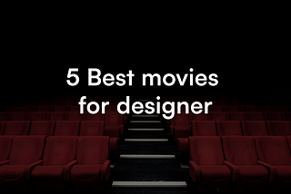 5 must-watch movies for designers