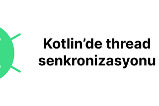 Kotlin’de thread senkronizasyonu