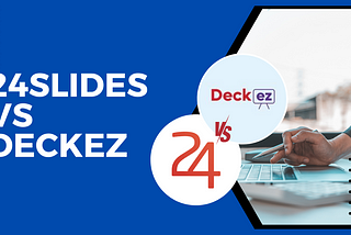 24Slides vs Deckez: Which Presentation Design Platform Reigns Supreme?