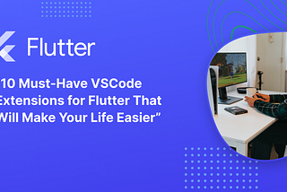 10 Essential VSCode Extensions to Supercharge Your Flutter Development