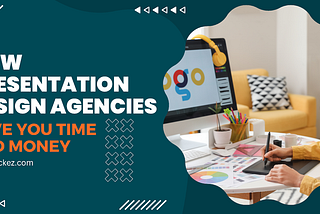 How Presentation Design Agencies Save You Time and Money