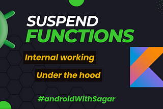 How Suspend Functions Work in Kotlin: Under the hood