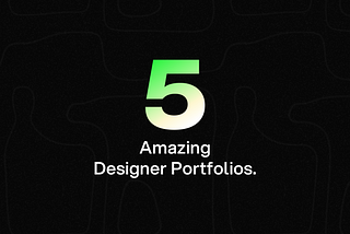 Top 5 Designer Portfolios That Will Inspire Your Imagination