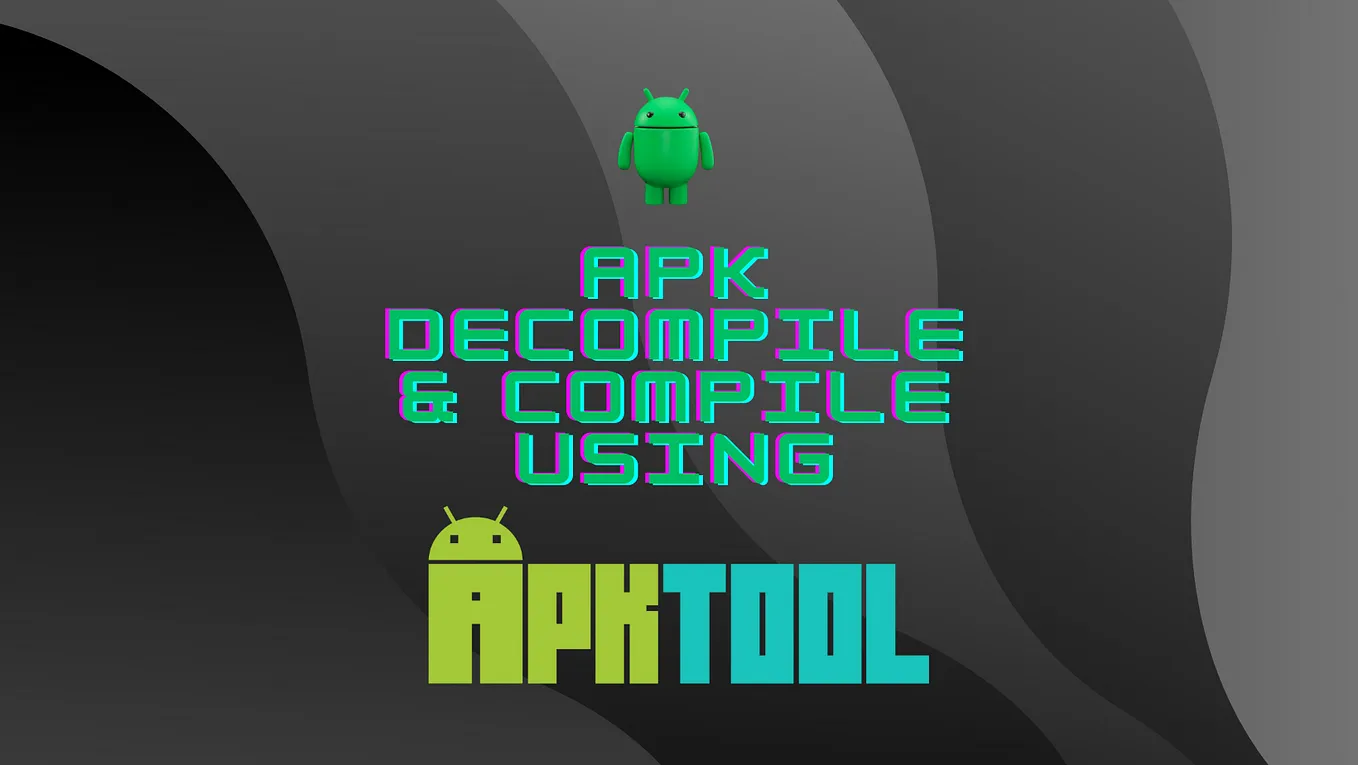 Decompile and Recompile APK using APKTOOL :Beginners Guide