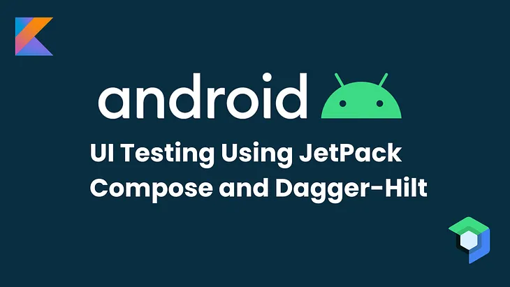 Getting Started with Compose UI test using Dagger Hilt