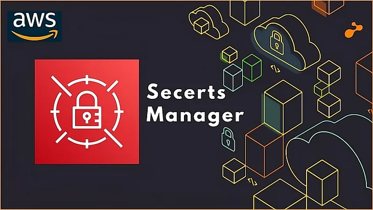 AWS Secrets Manager — A Secure Solution for Credential Management