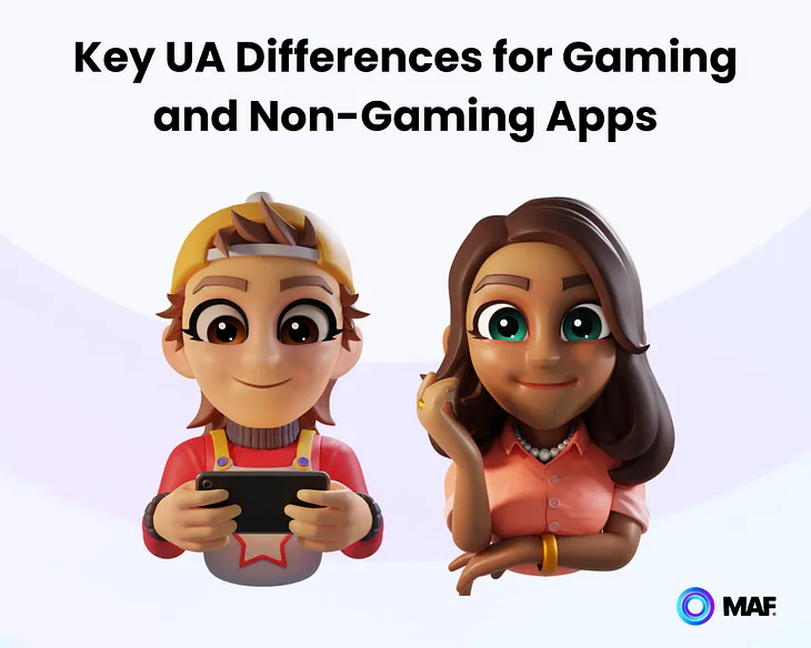 Key UA Differences for Gaming and Non-Gaming Apps