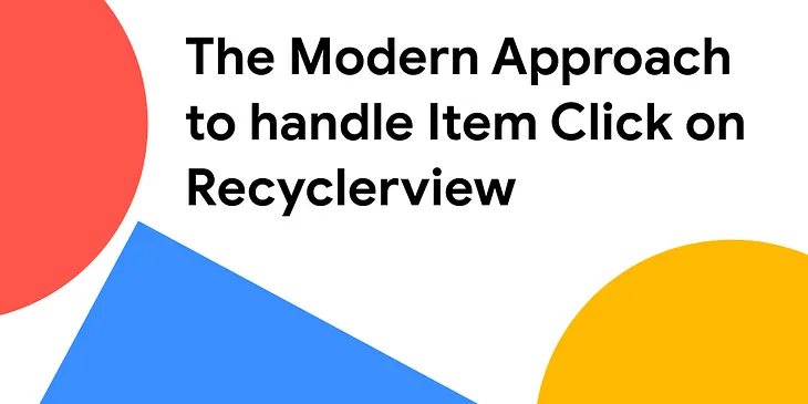 The Modern Approach to handle Item Click on Recyclerview