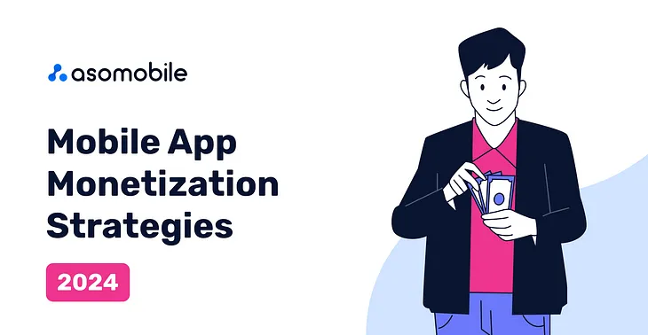 How to Make Money from Mobile Apps in 2024