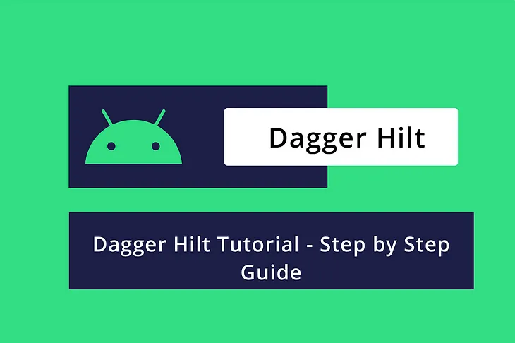 Mastering Dependency Injection in Android with Hilt: A Comprehensive Guide