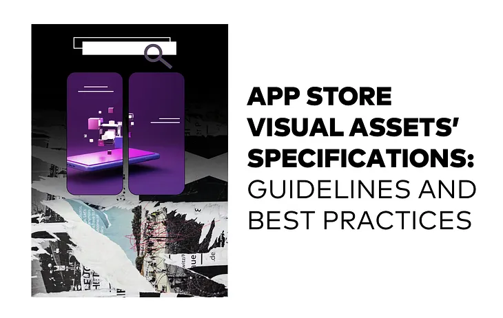 App Store Visual Assets’ Specifications: Guidelines and Best Practices