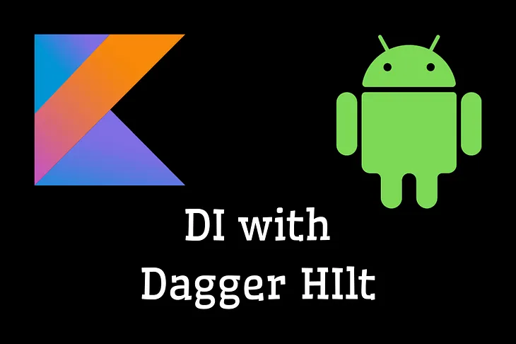 Dagger Hilt Dependency Injection in Android