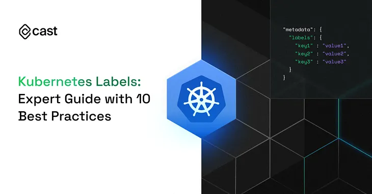 Kubernetes Labels: Expert Guide with 10 Best Practices