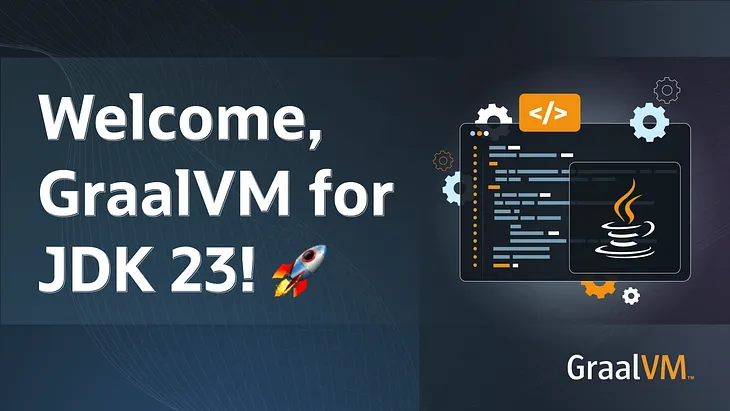 Welcome, GraalVM for JDK 23!