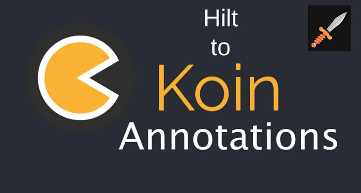 From Hilt to Koin using Koin Annotations