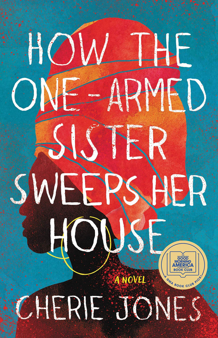 HOW THE ONE-ARMED SISTER SWEEPS HER HOUSE by Cherie Jones