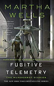 FUGITIVE TELEMETRY, a novella in the MurderBot series, by Martha Wells