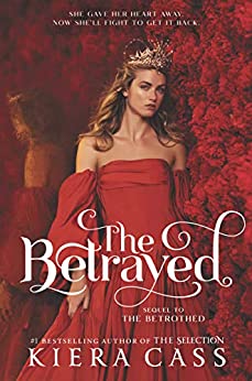 THE BETRAYED, by Kiera Cass