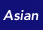 Asian