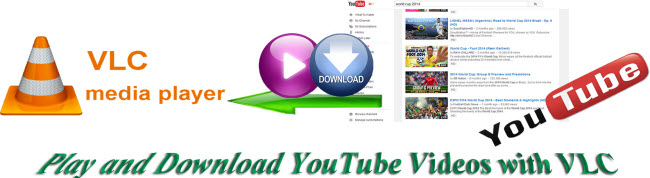 Play and Download YouTube Videos Using VLC Media Player