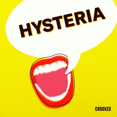 Hysteria:Crooked Media