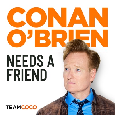 Conan O’Brien Needs A Friend:Team Coco & Earwolf