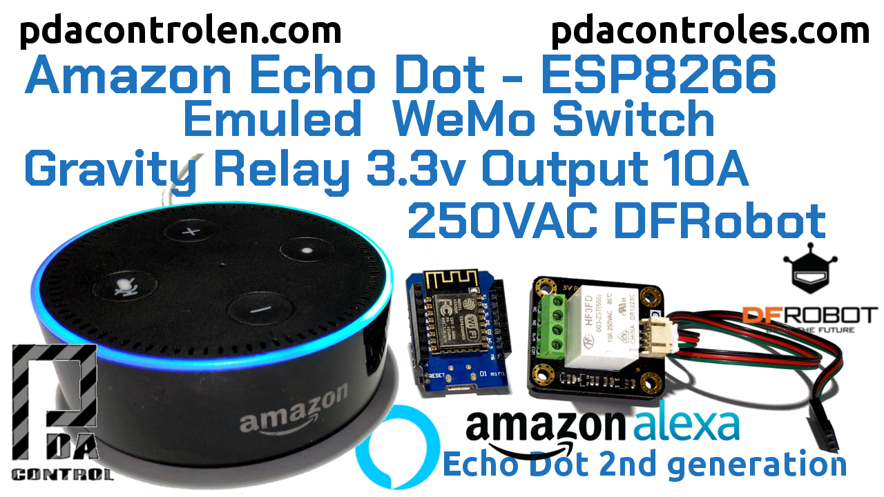 Prueba rapida Amazon Echo Dot (Alexa): ESP8266 WEMOS  Rele 3v DFRobot – Emulando  WeMo Switch