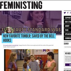 New Favorite Tumblr: Saved by the bell hooks