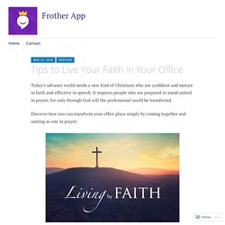 Tips to Live Your Faith in Your Office – Frother App