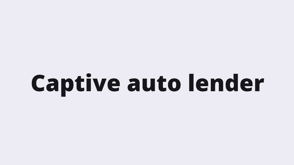 Captive auto lender