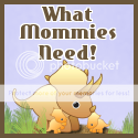 What Mommies Need