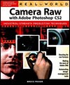 Real World Camera Raw with Adobe Photoshop CS2