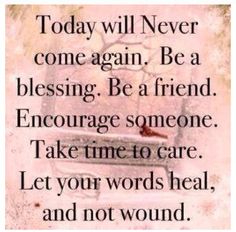 Let your words heal and not wound.