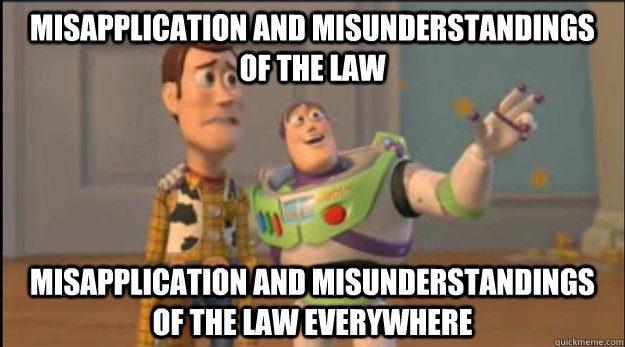 misapplication and misunderstandings of the law misapplication and misunderstandings of the law everywhere  