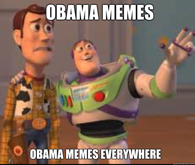 Obama Memes Obama Memes everywhere  