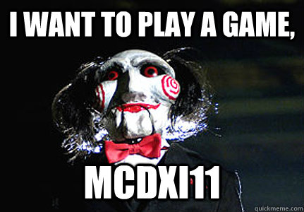 I want to play a game, Mcdxi11  