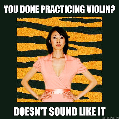 You done practicing violin? Doesn't sound like it  