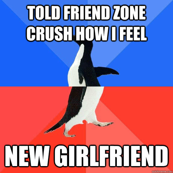 TOLD FRIEND ZONE CRUSH HOW I FEEL NEW GIRLFRIEND  