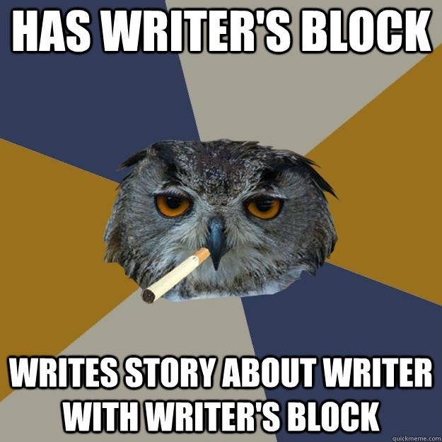 has writer's block writes story about writer with writer's block  Art Student Owl