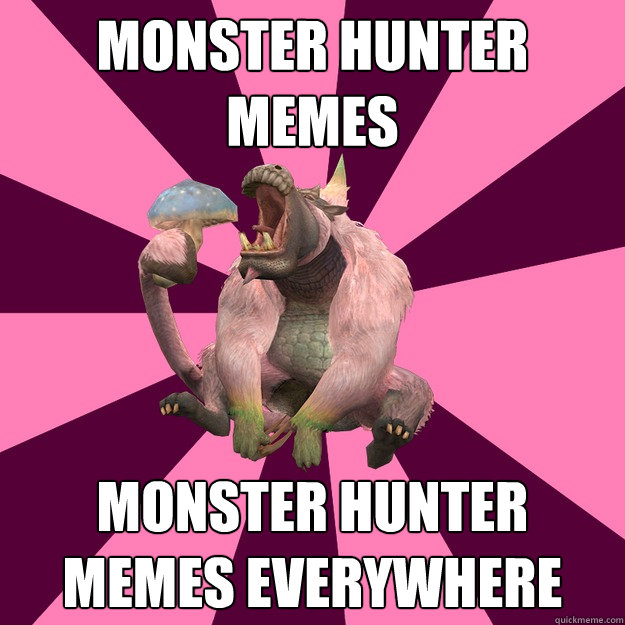 Monster Hunter Memes monster hunter memes everywhere - Monster Hunter Memes monster hunter memes everywhere  Congalala