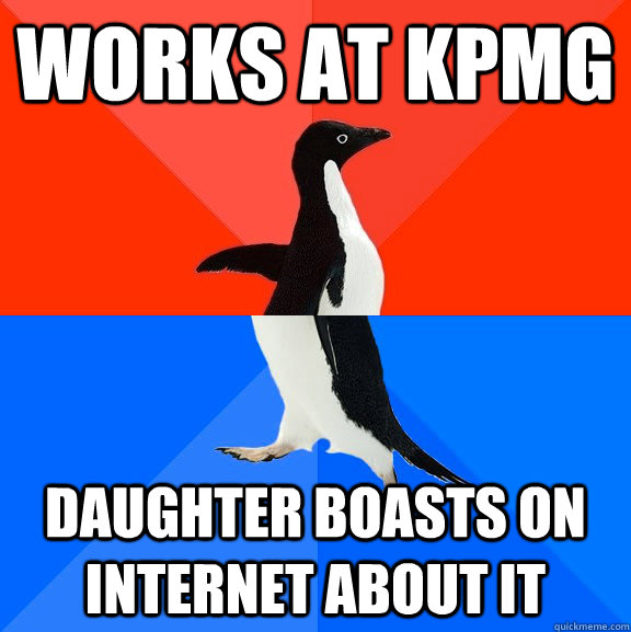 WORKS AT KPMG DAUGHTER BOASTS ON INTERNET ABOUT IT - WORKS AT KPMG DAUGHTER BOASTS ON INTERNET ABOUT IT  Socially Awesome Awkward Penguin