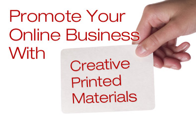 Promote Your Online Business With Creative Printed Materials