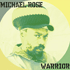 MICHAEL ROSE - WARRIOR